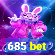 685 bet